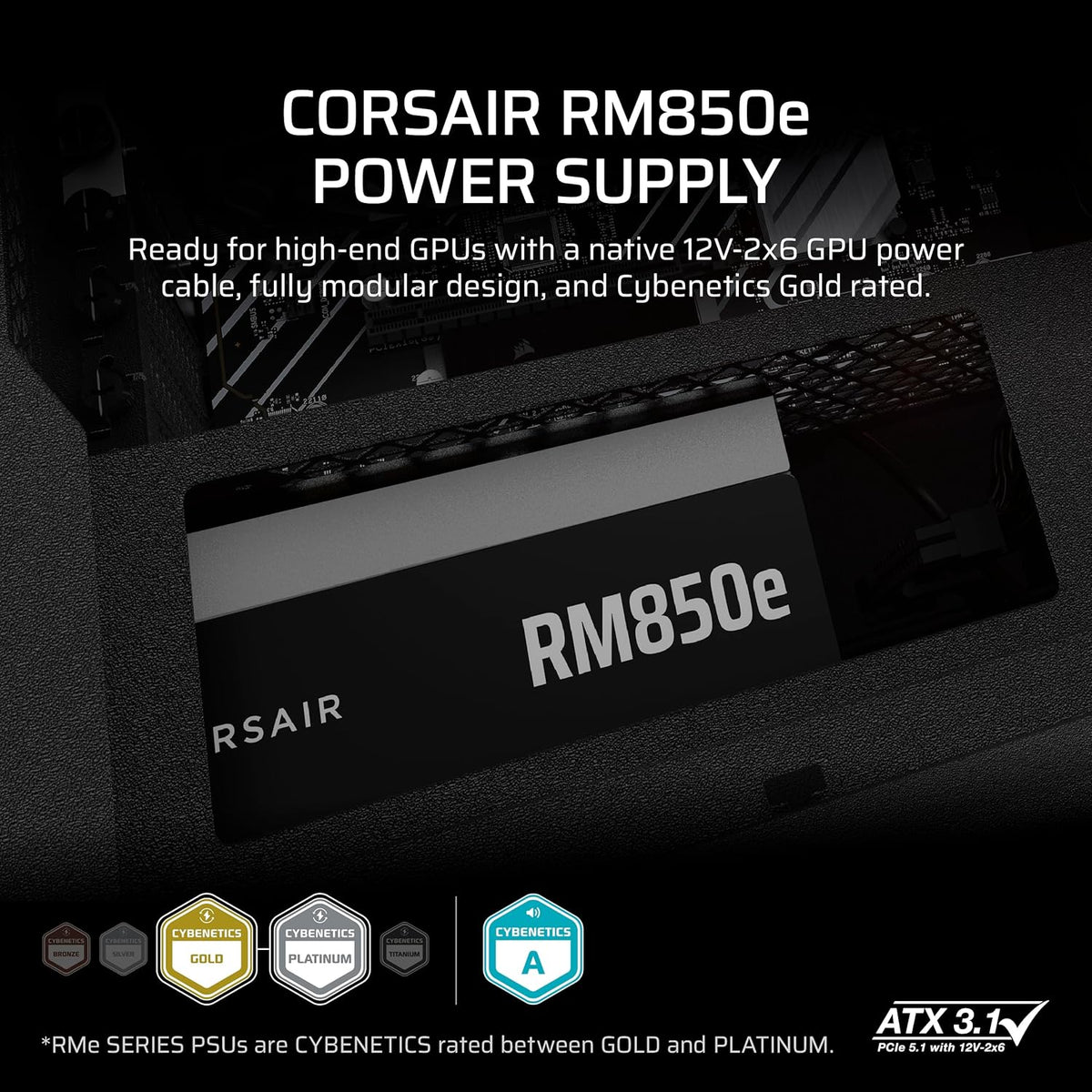 CORSAIR RM850e ATX 3.1 PCIe 5.1 Ready Fully Modular 850W Power Supply – 12V-2x6 Cable Included, Cybenetics Gold Efficiency, 105°C-Rated Capacitors, Modern Standby Mode – Black