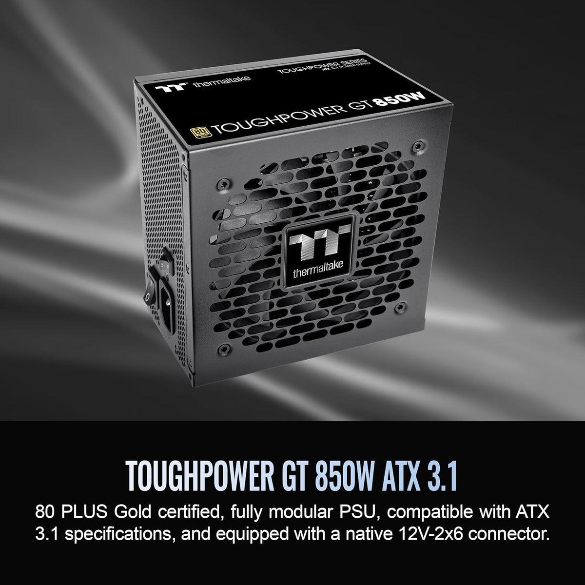 Thermaltake Toughpower GT 850W ATX 3.1 Standard Power Supply; 80 Plus Gold Efficiency; Smart Zero Fan; Native 450W PCIe 5.1 Connector; PS-TPT-0850FNFAGU-3; 5 Year Warranty